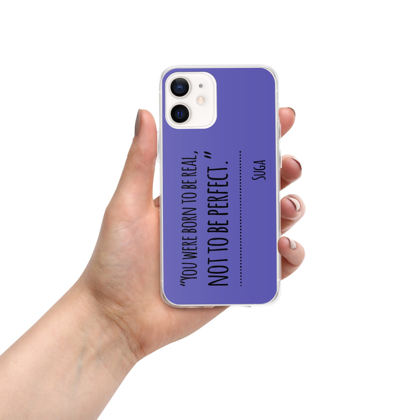 Suga Quote "You Were Born To Be Real, Not Perfect" Case for iPhone®