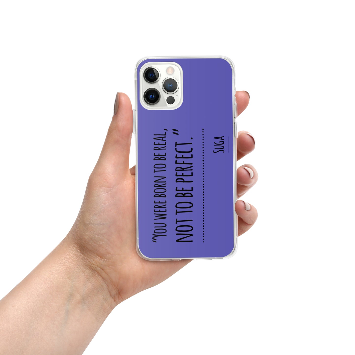 Suga Quote "You Were Born To Be Real, Not Perfect" Case for iPhone®