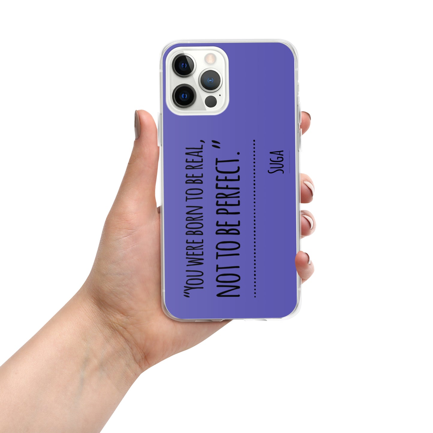 Suga Quote "You Were Born To Be Real, Not Perfect" Case for iPhone®