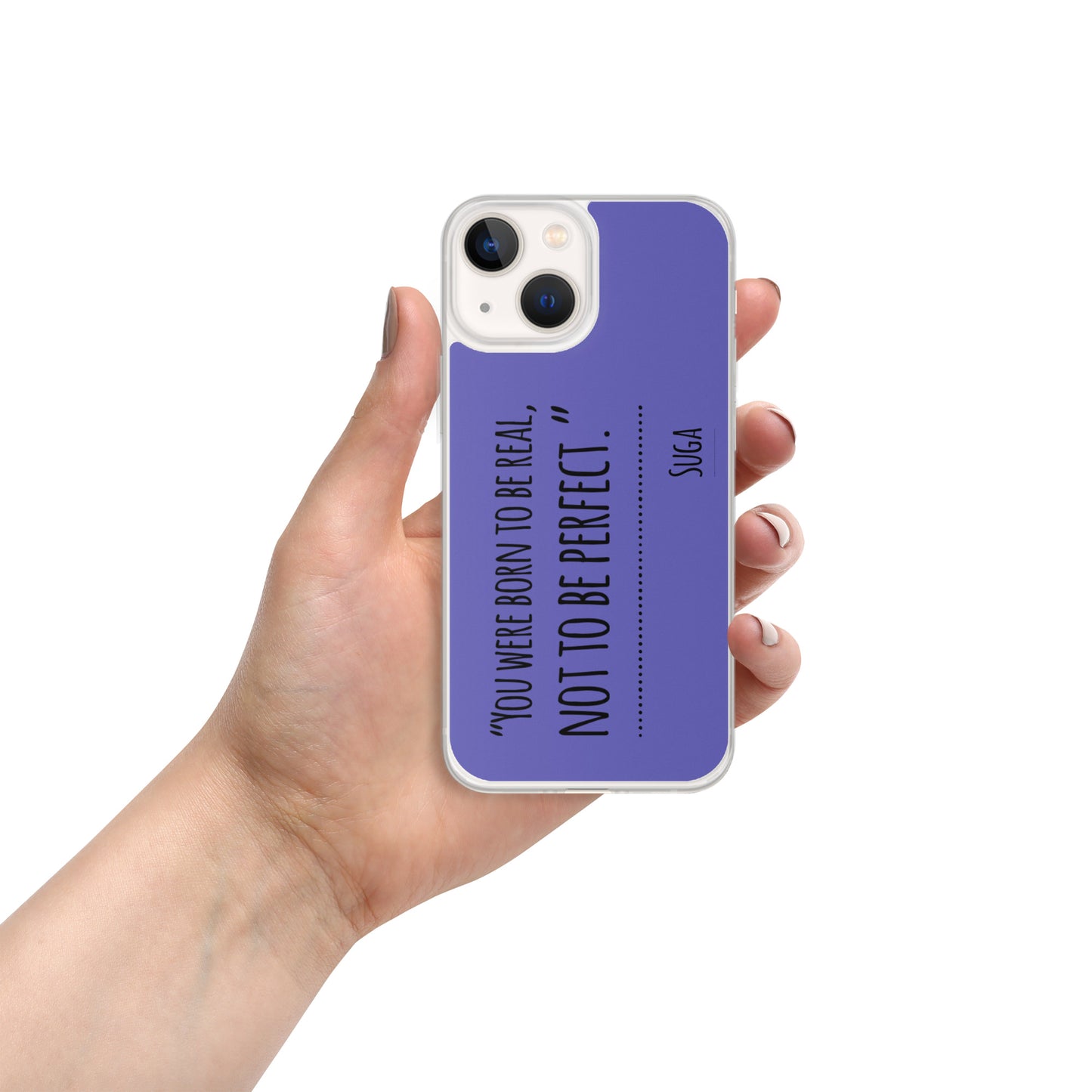 Suga Quote "You Were Born To Be Real, Not Perfect" Case for iPhone®