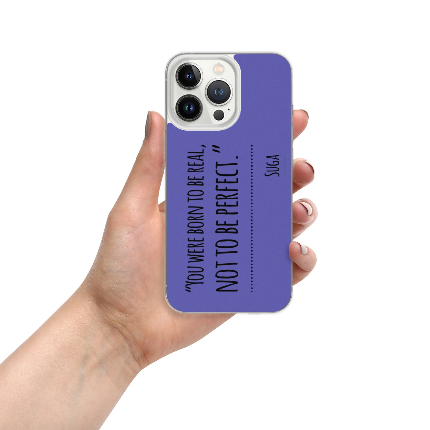 Suga Quote "You Were Born To Be Real, Not Perfect" Case for iPhone®