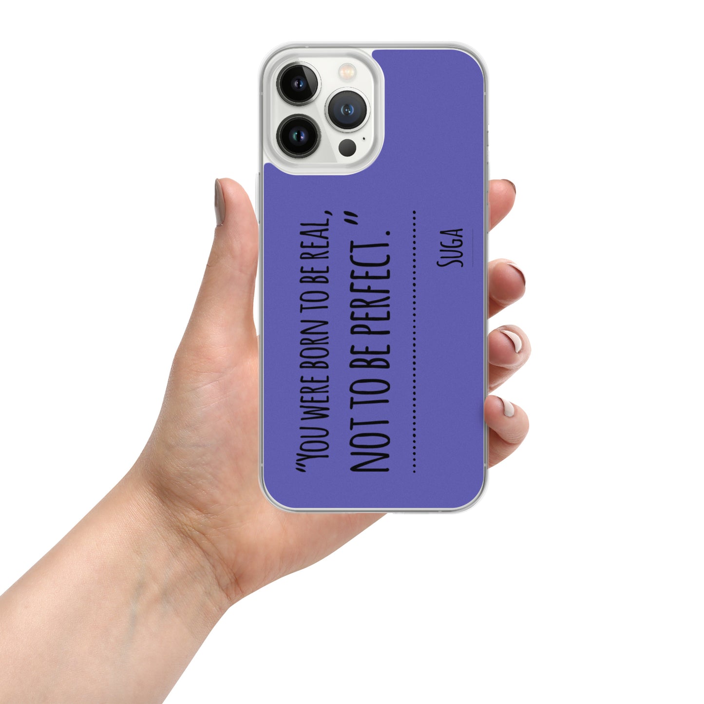 Suga Quote "You Were Born To Be Real, Not Perfect" Case for iPhone®