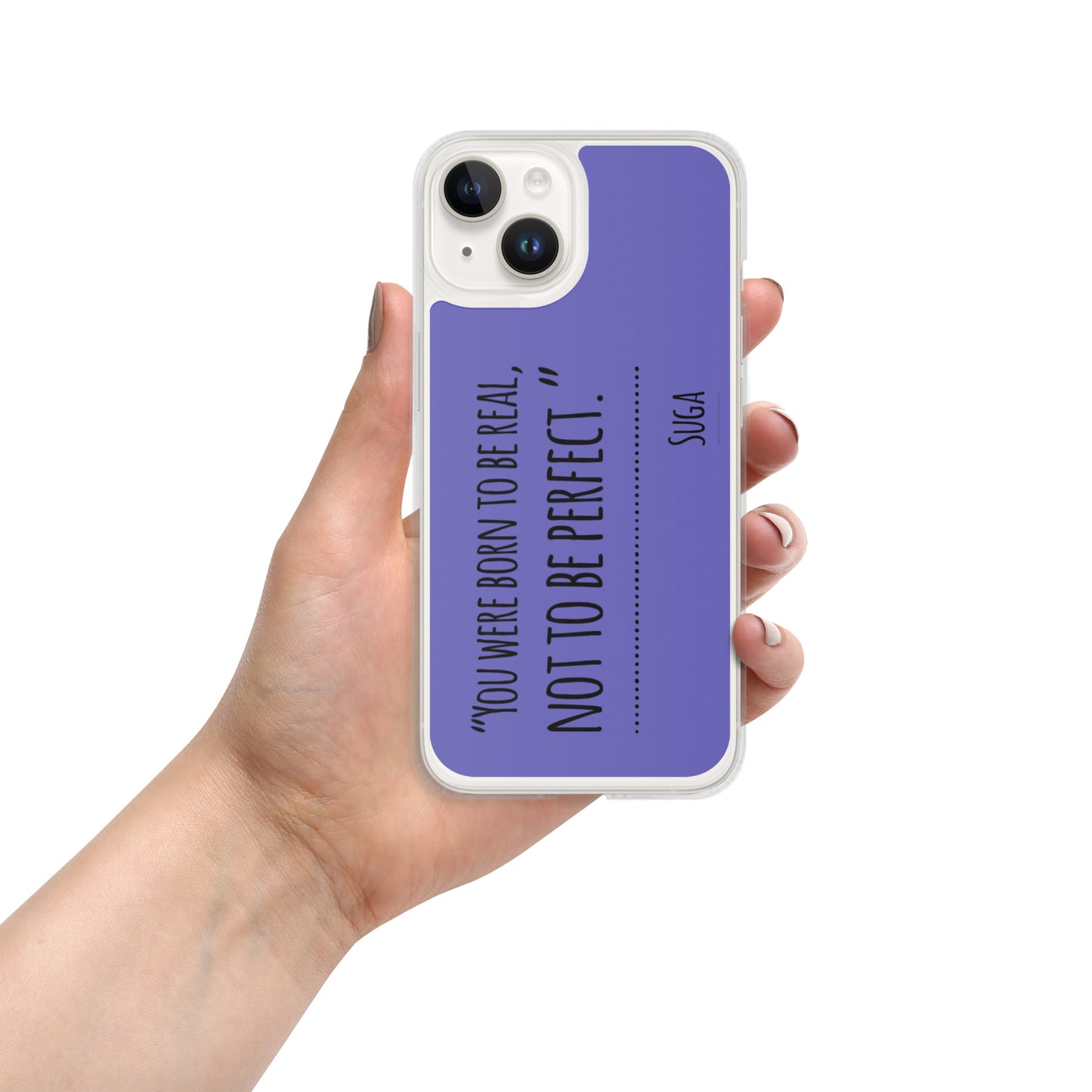 Suga Quote "You Were Born To Be Real, Not Perfect" Case for iPhone®