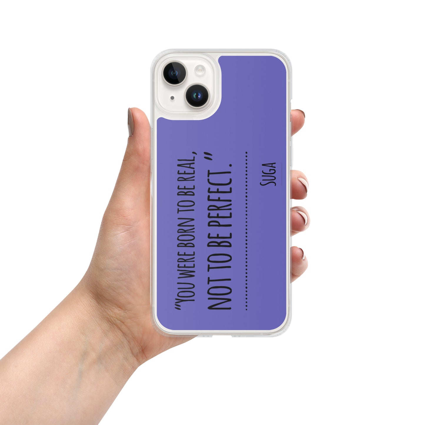 Suga Quote "You Were Born To Be Real, Not Perfect" Case for iPhone®