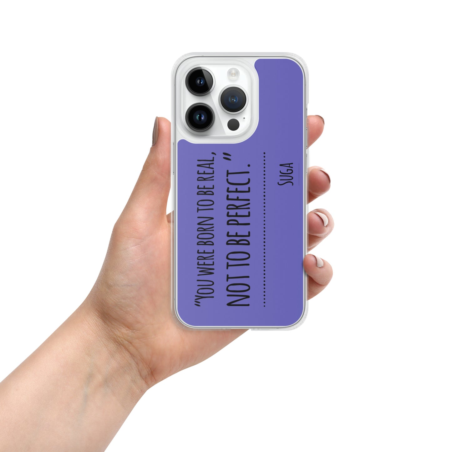 Suga Quote "You Were Born To Be Real, Not Perfect" Case for iPhone®