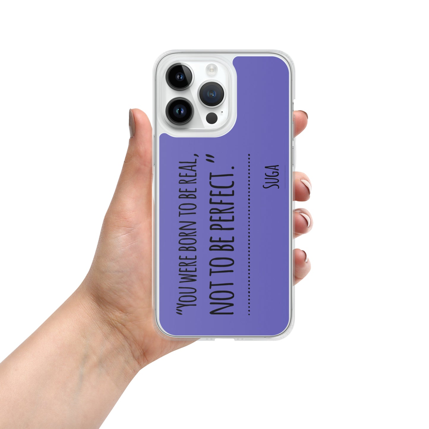 Suga Quote "You Were Born To Be Real, Not Perfect" Case for iPhone®