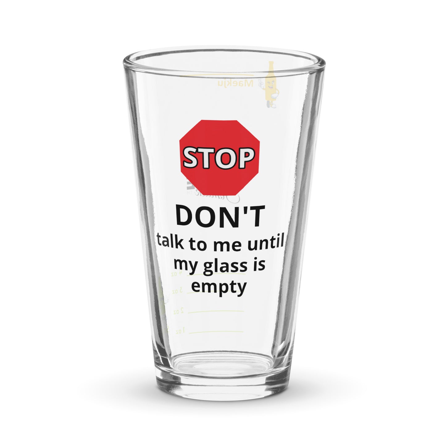 Don't talk to me until my glass is empty
