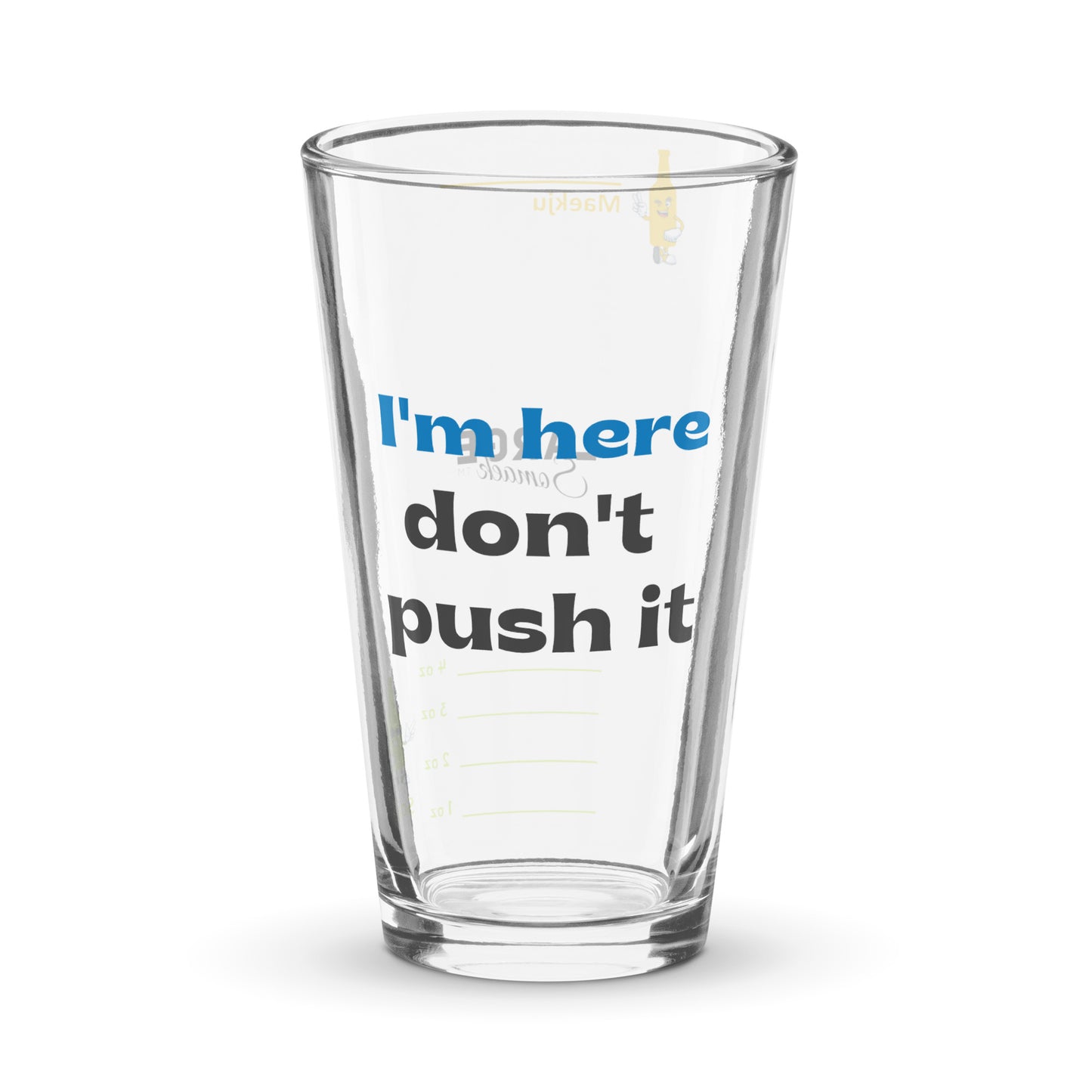 I'm Here, Don't Push It somaek glass