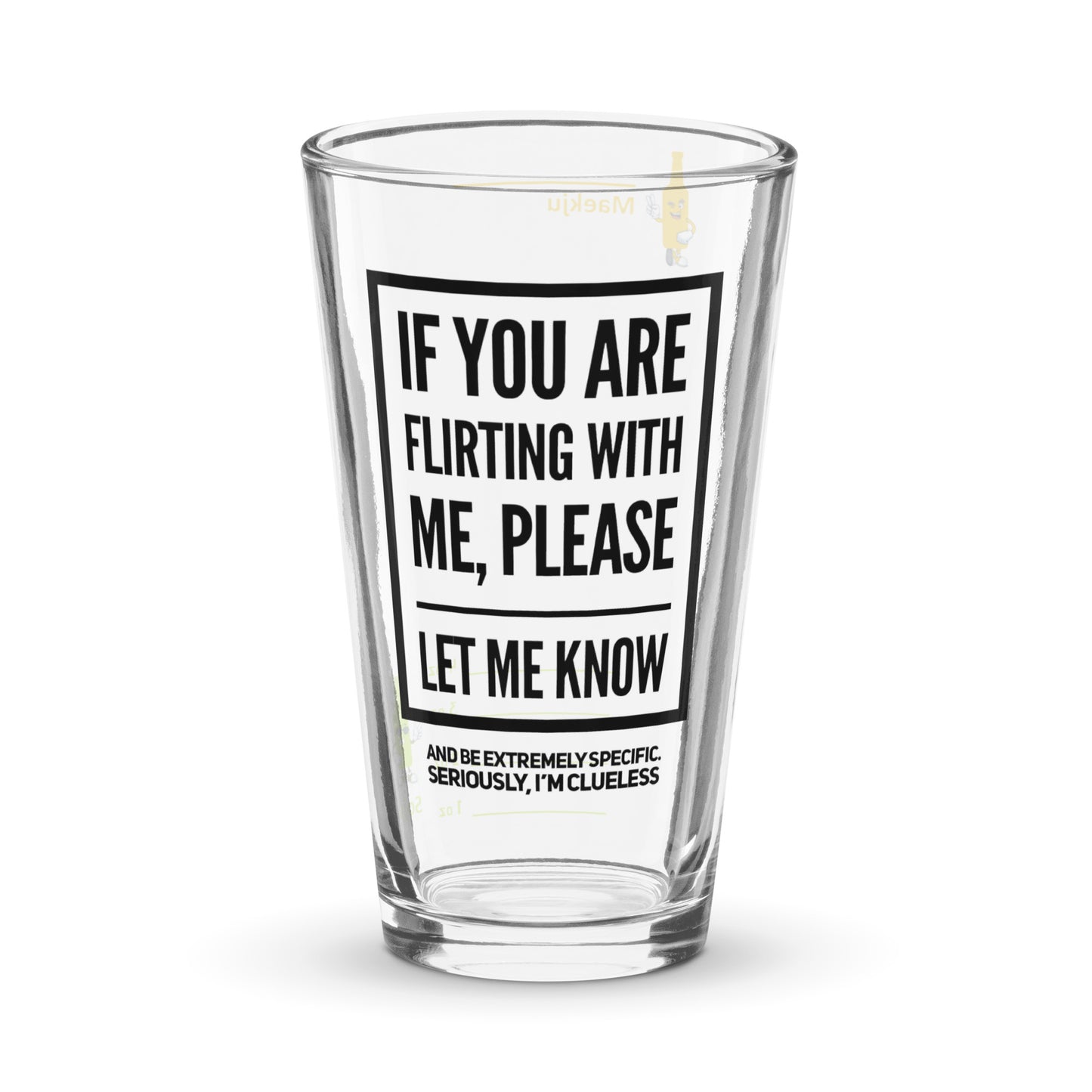 If you are flirting with me, please let me know - somaek glass