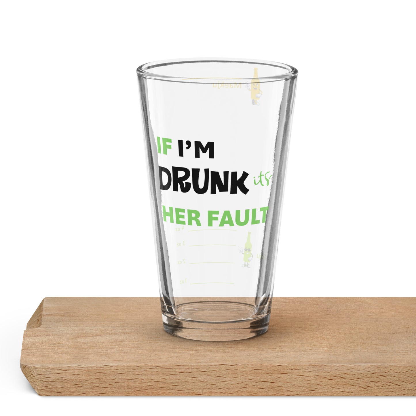 I'm Drunk It's Her Fault - Somaek Glass (oz)