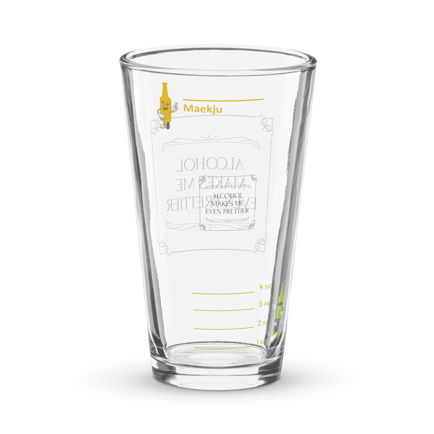 Alcohol Makes Me Prettier - somaek glass
