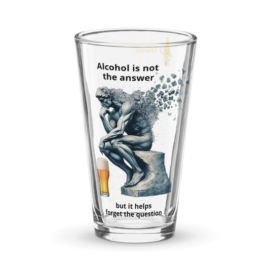 Alcohol May Not Be The Answer But It Helps Forget the Question Modern Thinker - somaek glass