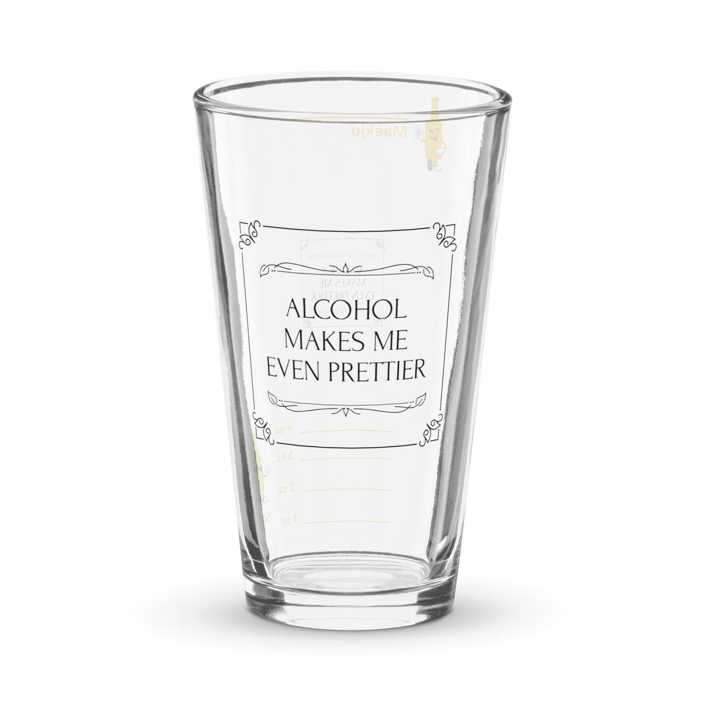 Alcohol Makes Me Prettier - somaek glass